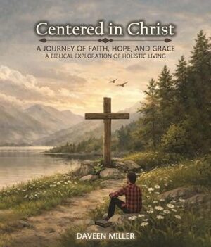Centered in Christ: A Journey of Faith, Hope, And Grace